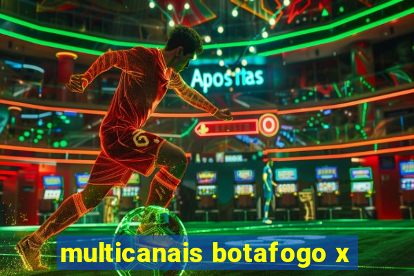 multicanais botafogo x